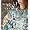 Crochet Noro: 30 Dazzling Designs