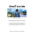 Christ Is in Me: The Hope of Glory/Victory The Autobiography of Salma Carunia Carter