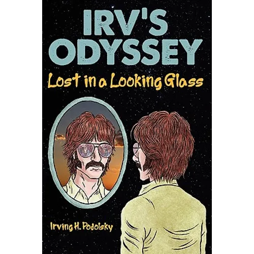 Irv's Odyssey: Lost in a Looking Glass (Book One)