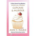 Vanilla Cream Cupcake & Murder (Dana Sweet Cozy Mystery #4)
