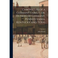 Chronicles of a Germany Family, or, Heiners of Germany, Pennsylvania, Kentucky and Texas