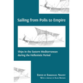 Sailing from Polis to Empire: Ships in the Eastern Mediterranean during the Hellenistic Period