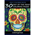 Adult Coloring Book: 30 Day Of The Dead Coloring Pages, Día De Los Muertos