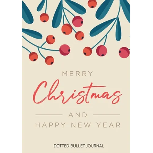 Merry Christmas and Happy New Year Dotted Bullet Journal: Cheaper and More Useful than a Card! (Mistletoe) Medium A5 - 5.83X8.27