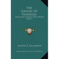 The Grasses Of Tennessee: Including Cereals And Forage Plants