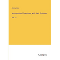 Mathematical Questions, with their Solutions: Vol. XV