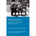 Tabloid Century: The Popular Press in Britain, 1896 to the present