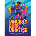 The Fangirl's Guide to the Universe: A Handbook for Girl Geeks