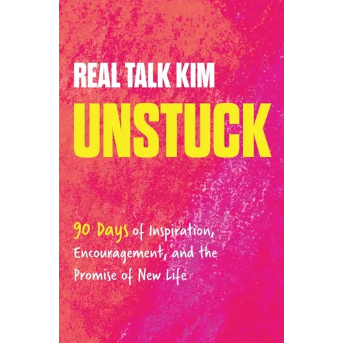 Unstuck: 90 Days of Inspiration, Encouragement, and the Promise of New Life (a 90-Day Devotional)