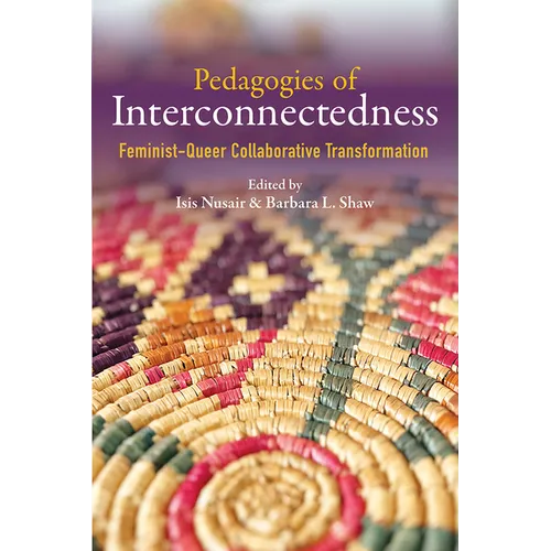 Pedagogies of Interconnectedness: Feminist-Queer Collaborative Transformation