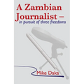 A Zambian Journalist: In Pursuit of Three Freedoms
