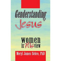 Genderstanding Jesus: Women in His View