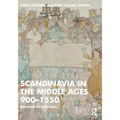 Scandinavia in the Middle Ages 900-1550: Between Two Oceans