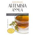 Artemisia Annua, La Planta Medicinal de Los Dioses