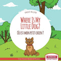 Where Is My Little Dog? - Où est mon petit chien?: Bilingual English-French Picture Book for Children Ages 2-6