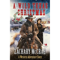A Wild Texas Christmas: A Classic Western Adventure