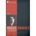Vasile Băncilă. An ethnic-spiritualist metaphysics banned by the totalitarian regime