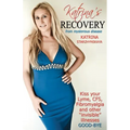 Katrina's Recovery from Mysterious Disease: Kiss your Lyme, CFS, Fibromyalgia and other ?Invisible? Illnesses Good-Bye