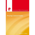 Praying Lament Psalms: The Psychodynamics of Distress