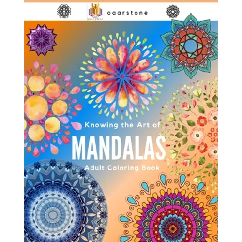 Knowing the Art of Mandalas: mandalas coloring book, mandalas for adults, mandala designs coloring book, mandalas, mandalas for adults, mandalas, m