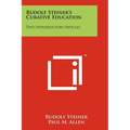 Rudolf Steiner's Curative Education: Two Introductory Articles