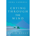 Crying Through the Wind: The Story of Oisin Kelly