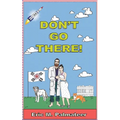 Don't Go There!