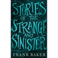 Stories of the Strange and Sinister (Valancourt 20th Century Classics)
