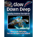 Glow Down Deep: Amazing Creatures That Light Up
