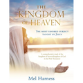 The Kingdom of Heaven: The most favored subject taught by Jesus A comprehensive study of the kingdom of heaven/kingdom of God in the New Testament