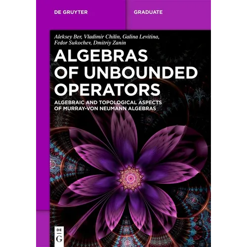 Algebras of Unbounded Operators: Algebraic and Topological Aspects of Murray-Von Neumann Algebras