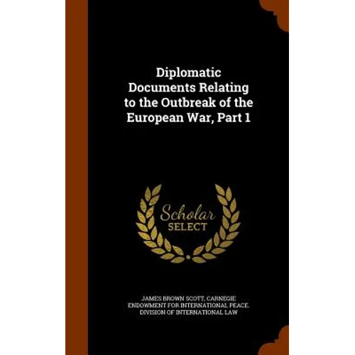 Diplomatic Documents Relating to the Outbreak of the European War, Part 1