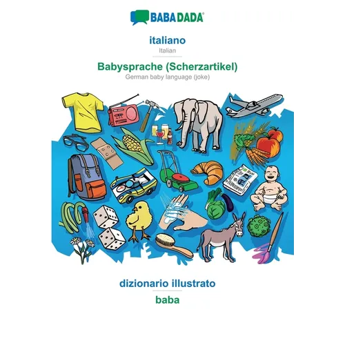 BABADADA, italiano - Babysprache (Scherzartikel), dizionario illustrato - baba: Italian - German baby language (joke), visual dictionary