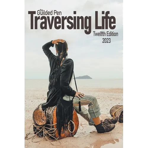 The Guilded Pen: Traversing Life: Twelfth Edition