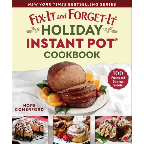 Fix-It and Forget-It Holiday Instant Pot Cookbook: 100 Festive and Delicious Favorites
