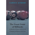 The Great Game of Billiards - A Collection of Classic Articles on the Techniques and History of the Game