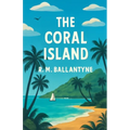The Coral Island(Illustrated)