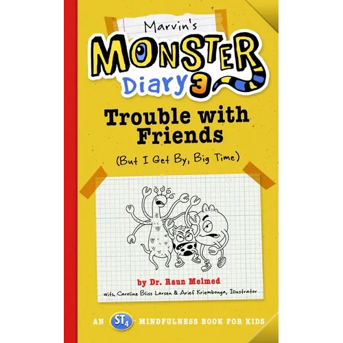 Marvin's Monster Diary 3: Trouble with Friends (But I Get By, Big Time!) an St4 Mindfulness Book for Kids