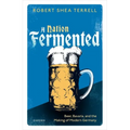 A Nation Fermented: Beer, Bavaria, and the Making of Modern Germany