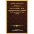 Substance Of The Work Entitled Fruits And Farinacea, The Proper Food Of Man (1880)