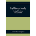 The Chipman Family, A Genealogy Of The Chipmans In America, 1631-1920