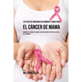 107 Recetas Poderosas de Comidas y Jugos Para El Cáncer de Mama: Combata El Cáncer de Mama Usando Comidas Naturales Ricas en Vitaminas