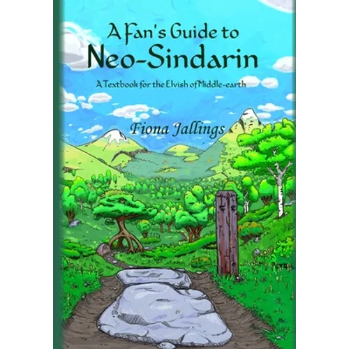 A Fan's Guide to Neo-Sindarin - A Textbook for the Elvish of Middle-earth