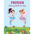 Fairies Coloring Book For Kids: Super Fun Fantasy Coloring Pages Cute Magical Fairy Tale Fairies!