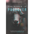 The Power of Passover: A Christian's Guide to the Festival of Redemption