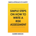 Simple Approach To Safety: How to Write a Risk Assessment
