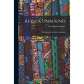 Africa Unbound: Reflections of an African Statesman