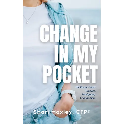 Change in My Pocket: The Purse-Sized Guide to Navigating Change Now