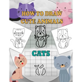 How To Draw Cute Animals Cats: A Fun and Simple Step-by-Step Drawing and Activity Book for Kids Ages 4-8: 8,5x11 inch Activity Book For Kids