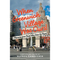 When Greenwich Village Was Ours!: (Memories from Those Who Grew up There)